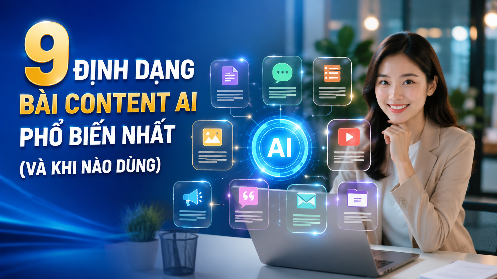 9 Định Dạng Bài Content AI Phổ Biến Nhất (và Khi Nào Dùng)