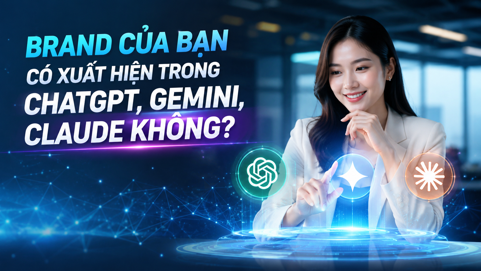 Brand của bạn có xuất hiện trong ChatGPT, Gemini, Claude không?