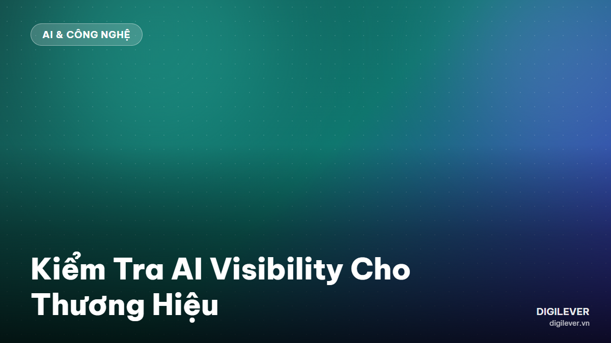 Làm sao biết thương hiệu của bạn có được AI nhắc đến?