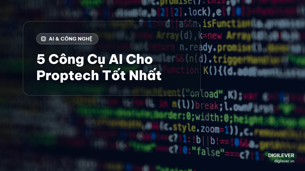 Top 5 công cụ AI cho proptech tốt nhất 2026