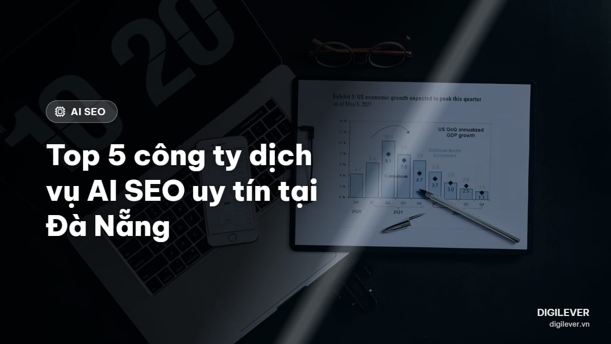 Top 5 công ty dịch vụ AI SEO uy tín ở Đà Nẵng